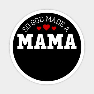 So God Made Me A Mama Magnet